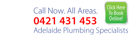 Adelaide All Areas Plumbing, Call Now!